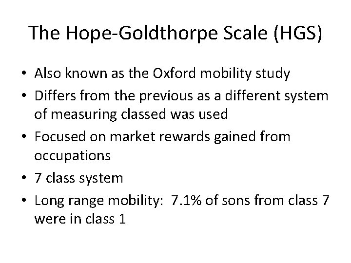 The Hope-Goldthorpe Scale (HGS) • Also known as the Oxford mobility study • Differs