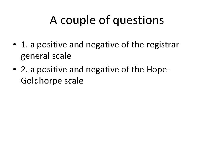 A couple of questions • 1. a positive and negative of the registrar general