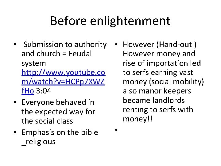 Before enlightenment • Submission to authority • However (Hand-out ) and church = Feudal