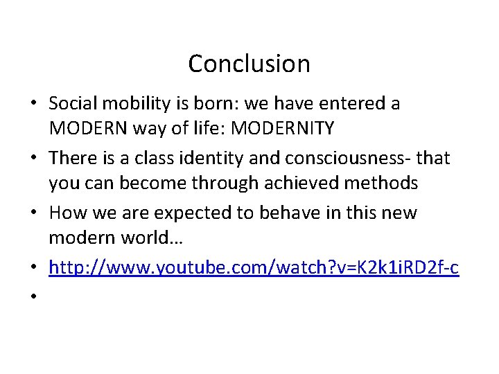 Conclusion • Social mobility is born: we have entered a MODERN way of life: Conclusion • Social mobility is born: we have entered a MODERN way of life: