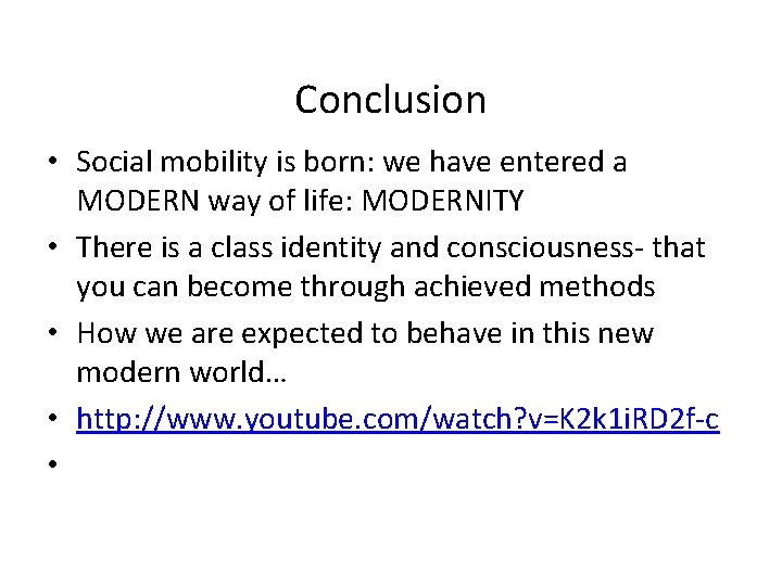 Conclusion • Social mobility is born: we have entered a MODERN way of life: