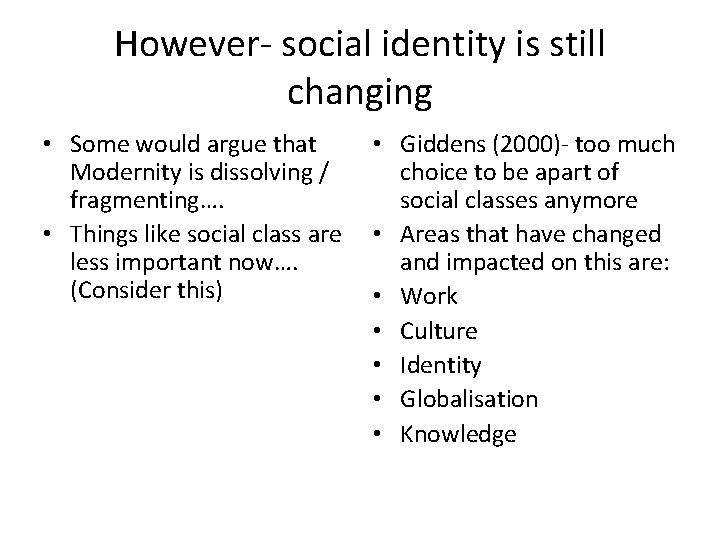 However- social identity is still changing • Some would argue that Modernity is dissolving
