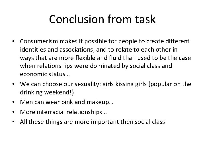 Conclusion from task • Consumerism makes it possible for people to create different identities