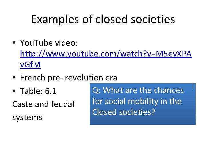 Examples of closed societies • You. Tube video: http: //www. youtube. com/watch? v=M 5