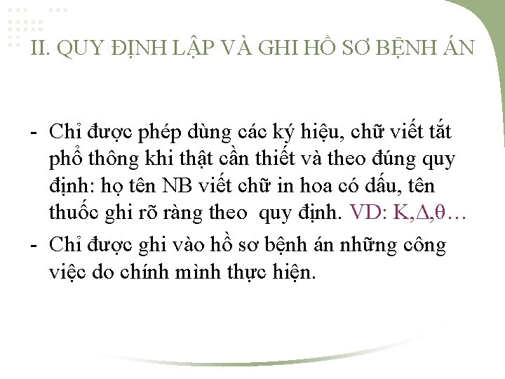 II. QUY ĐỊNH LẬP VÀ GHI HỒ SƠ BỆNH ÁN - Chỉ được phép