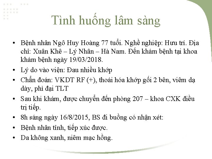 Tình huống lâm sàng • Bệnh nhân Ngô Huy Hoàng 77 tuổi. Nghề nghiệp: