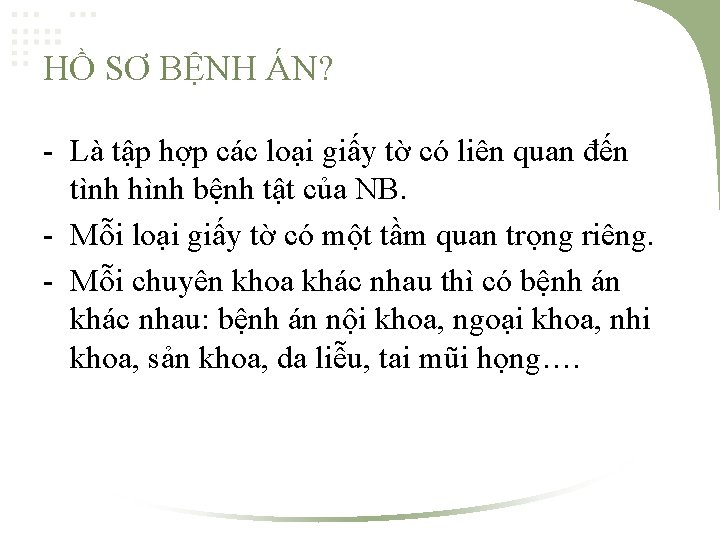 HỒ SƠ BỆNH ÁN? - Là tập hợp các loại giấy tờ có liên