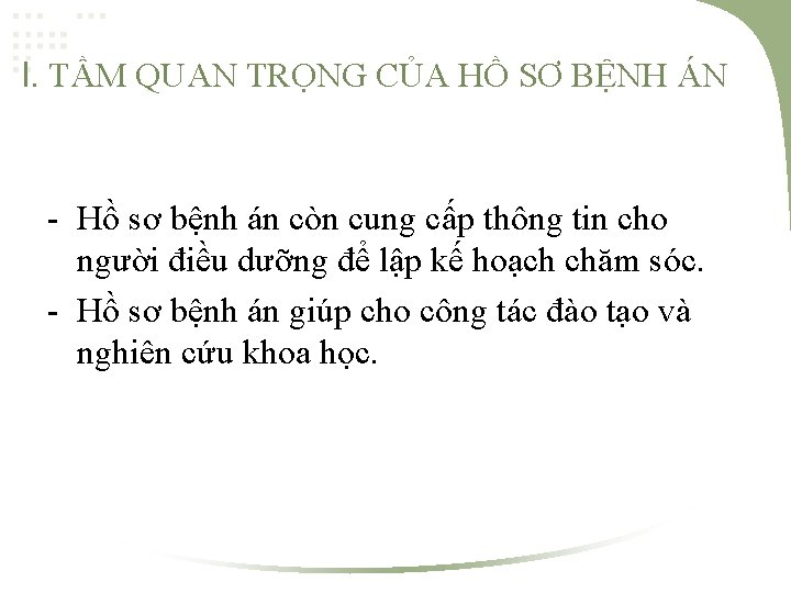 I. TẦM QUAN TRỌNG CỦA HỒ SƠ BỆNH ÁN - Hồ sơ bệnh án