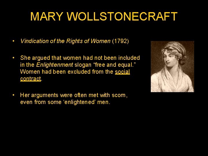 MARY WOLLSTONECRAFT • Vindication of the Rights of Women (1792) • She argued that