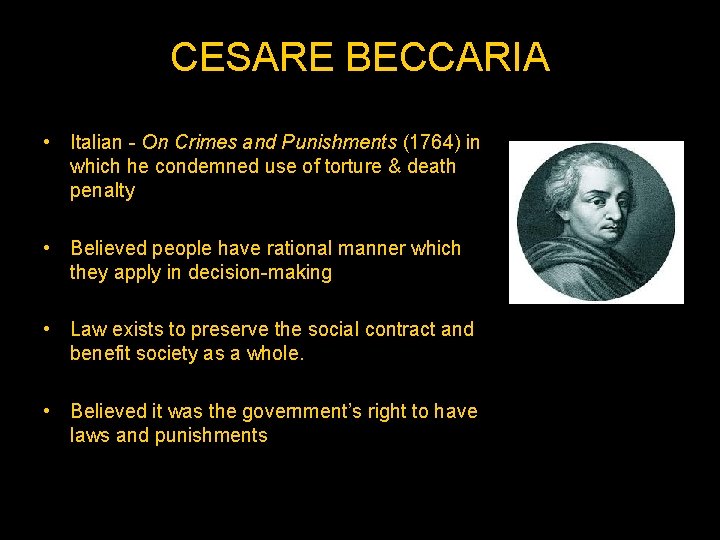 CESARE BECCARIA • Italian - On Crimes and Punishments (1764) in which he condemned