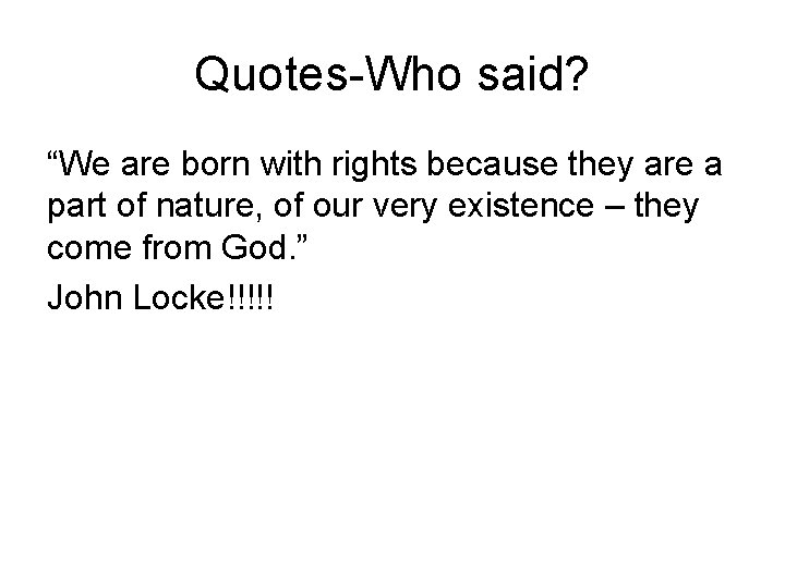 Quotes-Who said? “We are born with rights because they are a part of nature,