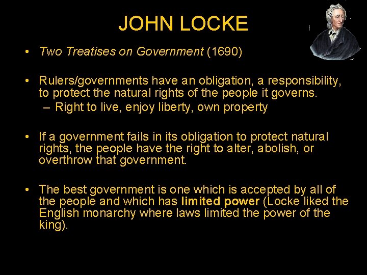 JOHN LOCKE • Two Treatises on Government (1690) • Rulers/governments have an obligation, a