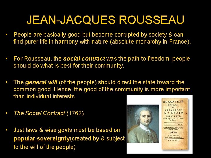 JEAN-JACQUES ROUSSEAU • People are basically good but become corrupted by society & can