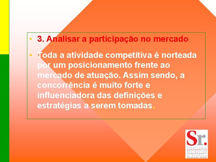  • 3. Analisar a participação no mercado • Toda a atividade competitiva é