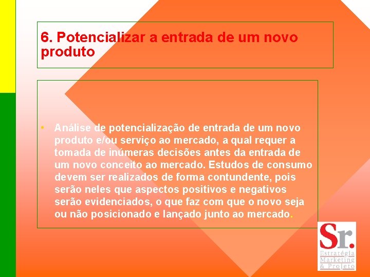 6. Potencializar a entrada de um novo produto • Análise de potencialização de entrada