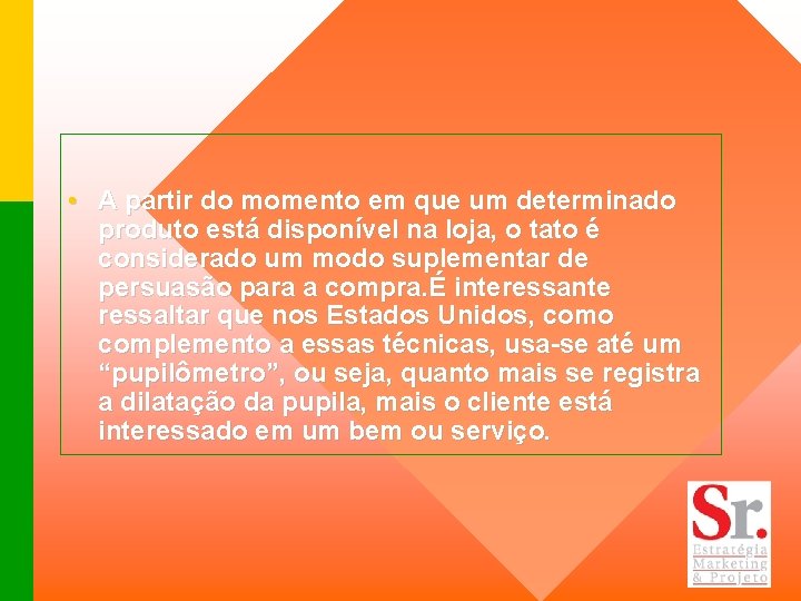  • A partir do momento em que um determinado produto está disponível na