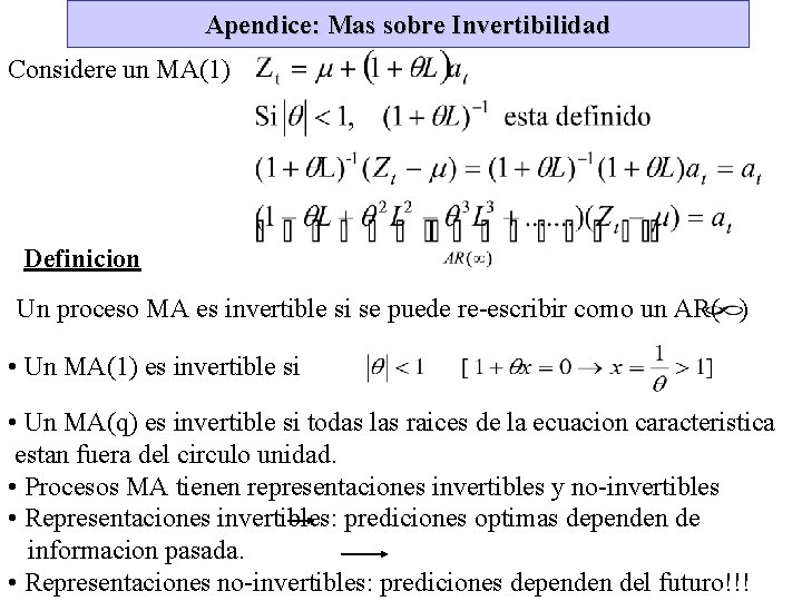 Apendice: Mas sobre Invertibilidad Considere un MA(1) Definicion Un proceso MA es invertible si