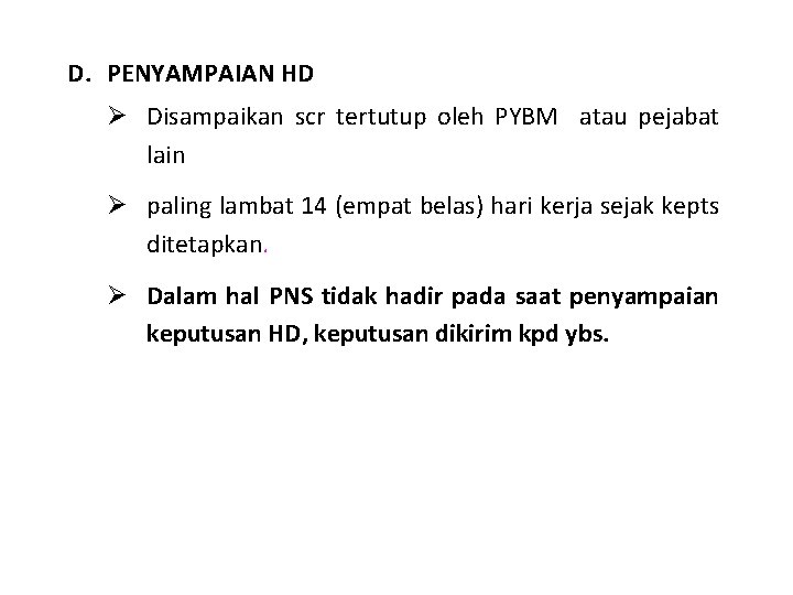 D. PENYAMPAIAN HD Ø Disampaikan scr tertutup oleh PYBM atau pejabat lain Ø paling