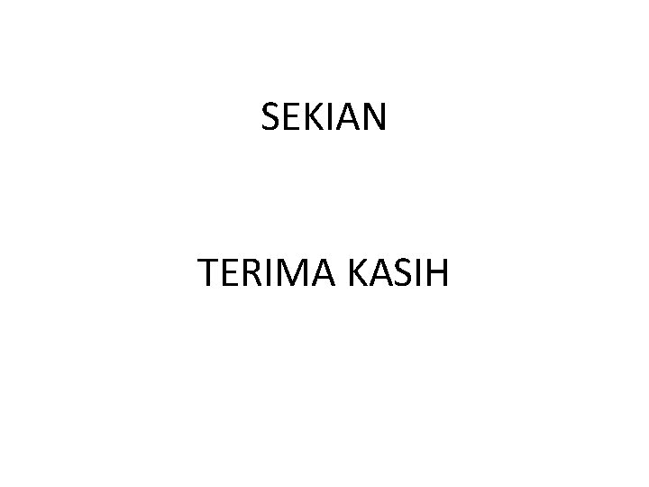 SEKIAN TERIMA KASIH 