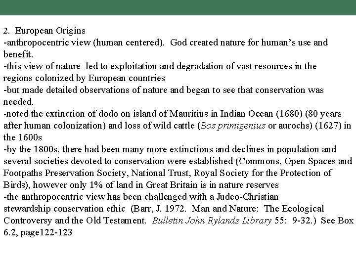 2. European Origins -anthropocentric view (human centered). God created nature for human’s use and