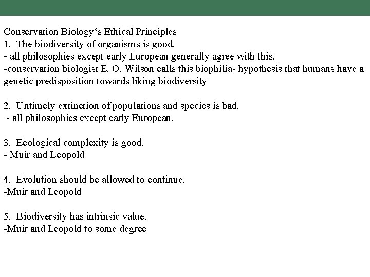 Conservation Biology‘s Ethical Principles 1. The biodiversity of organisms is good. - all philosophies