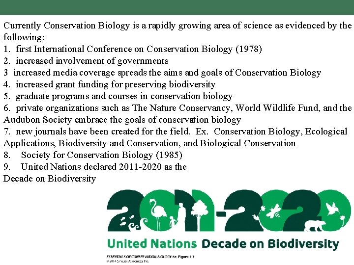 Currently Conservation Biology is a rapidly growing area of science as evidenced by the