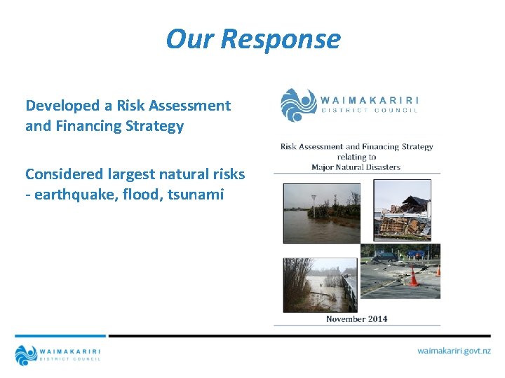 Our Response Developed a Risk Assessment and Financing Strategy Considered largest natural risks -