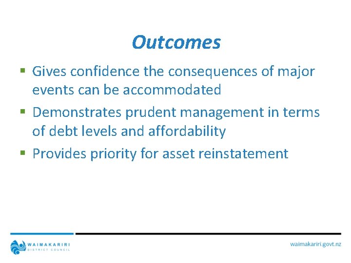 Outcomes § Gives confidence the consequences of major events can be accommodated § Demonstrates