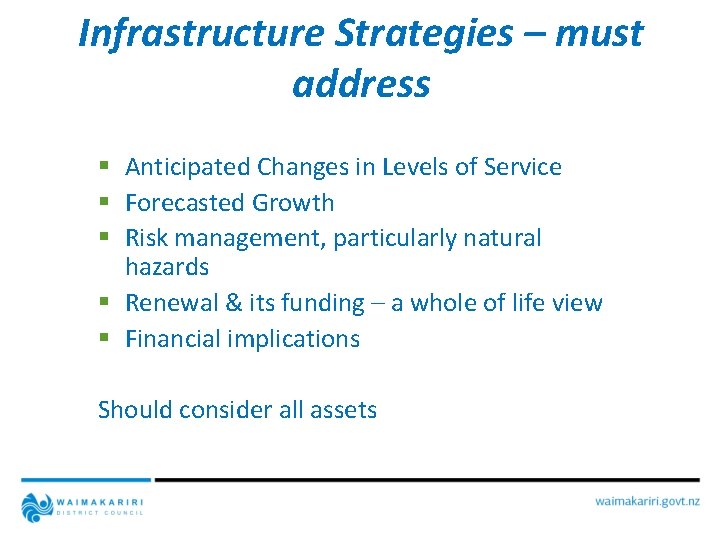 Infrastructure Strategies – must address § Anticipated Changes in Levels of Service § Forecasted