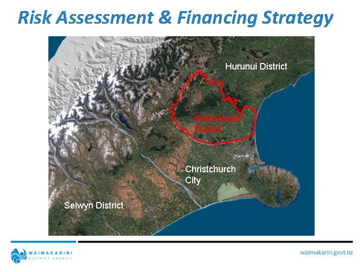 Risk Assessment & Financing Strategy Hurunui District Waimakariri District Christchurch City Selwyn District 