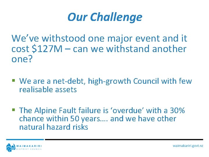 Our Challenge We’ve withstood one major event and it cost $127 M – can