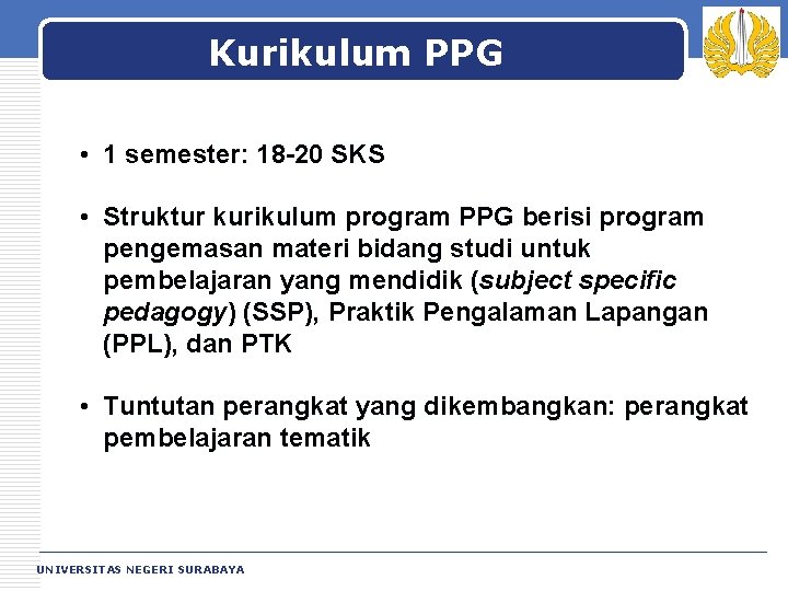 Kurikulum PPG LOGO • 1 semester: 18 -20 SKS • Struktur kurikulum program PPG