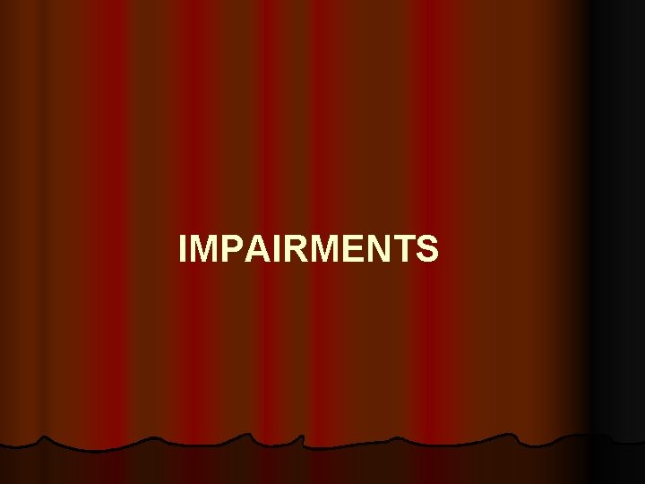 IMPAIRMENTS 