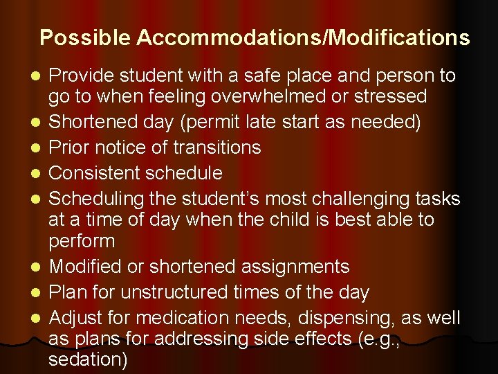 Possible Accommodations/Modifications l l l l Provide student with a safe place and person