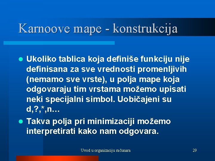 Karnoove mape - konstrukcija Ukoliko tablica koja definiše funkciju nije definisana za sve vrednosti