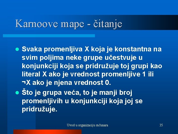 Karnoove mape - čitanje Svaka promenljiva X koja je konstantna na svim poljima neke