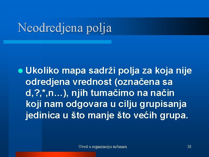 Neodredjena polja l Ukoliko mapa sadrži polja za koja nije odredjena vrednost (označena sa