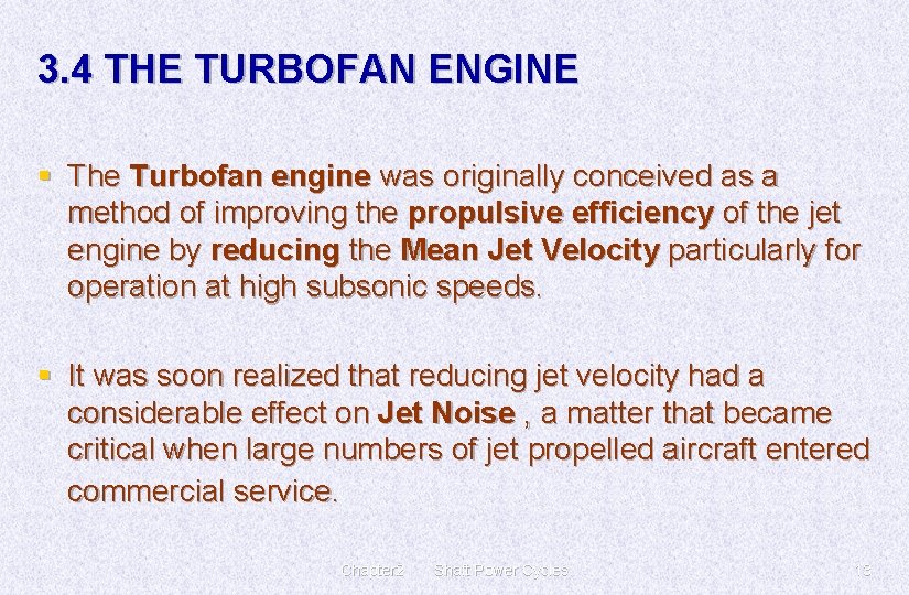3. 4 THE TURBOFAN ENGINE § The Turbofan engine was originally conceived as a