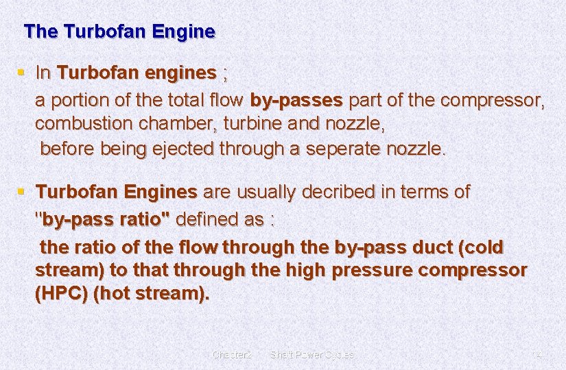 The Turbofan Engine § In Turbofan engines ; a portion of the total flow