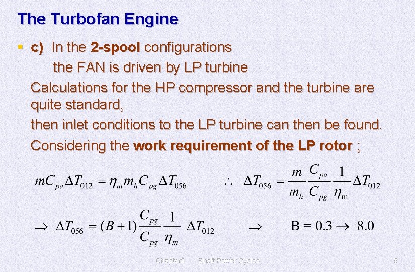 The Turbofan Engine § c) In the 2 -spool configurations the FAN is driven
