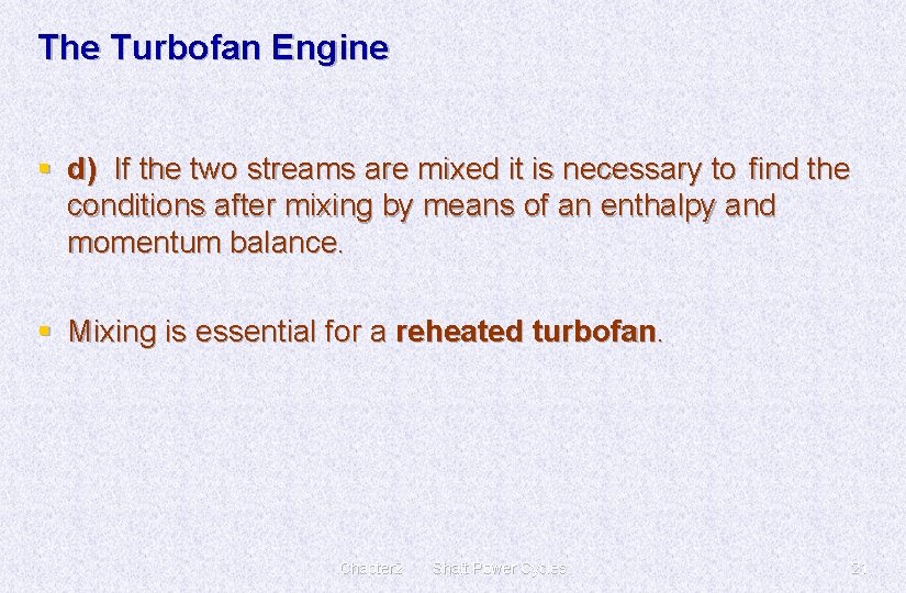 The Turbofan Engine § d) If the two streams are mixed it is necessary