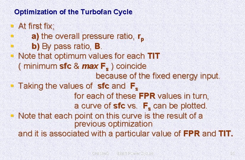 Optimization of the Turbofan Cycle § At first fix; § a) the overall pressure