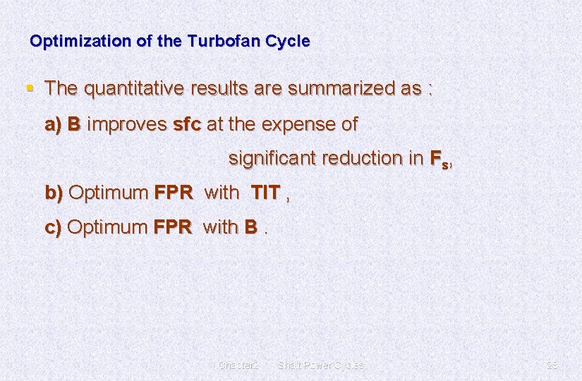 Optimization of the Turbofan Cycle § The quantitative results are summarized as : a)