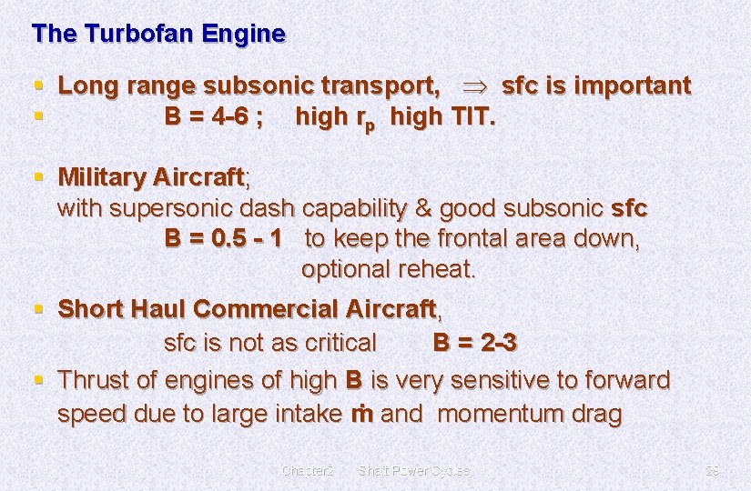 The Turbofan Engine § Long range subsonic transport, sfc is important § B =