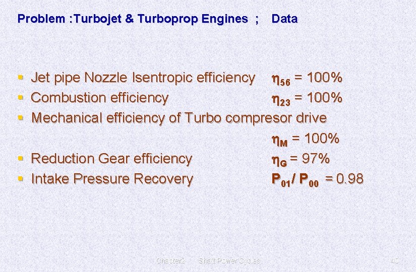 Problem : Turbojet & Turboprop Engines ; Data Jet pipe Nozzle Isentropic efficiency h