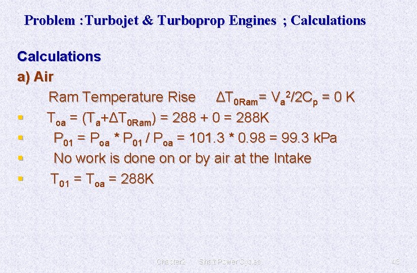 Problem : Turbojet & Turboprop Engines ; Calculations a) Air Ram Temperature Rise ΔT