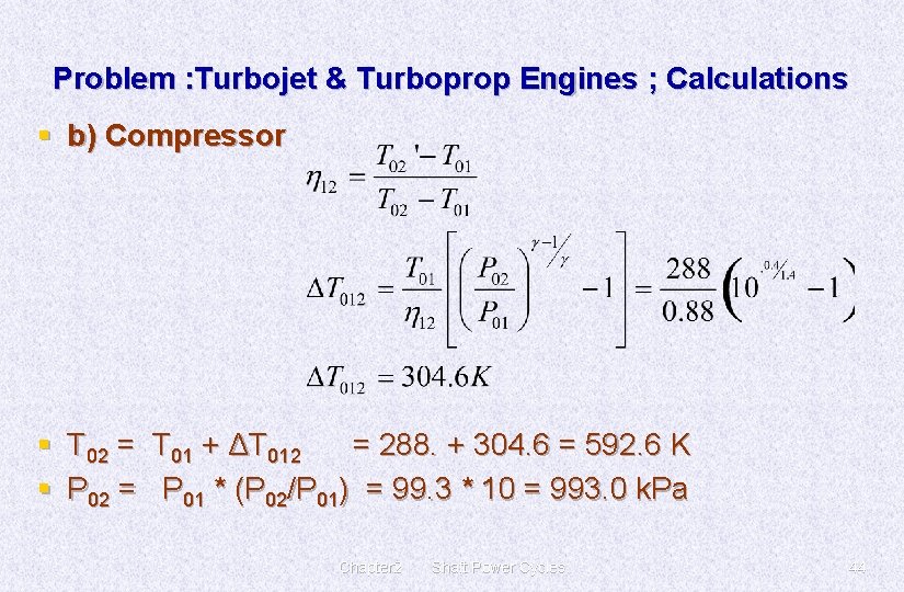 Problem : Turbojet & Turboprop Engines ; Calculations § b) Compressor § § T