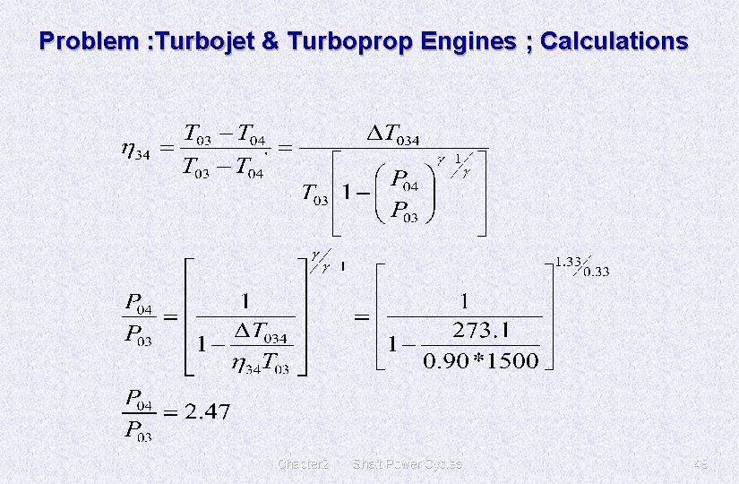 Problem : Turbojet & Turboprop Engines ; Calculations Chapter 2 Shaft Power Cycles 49