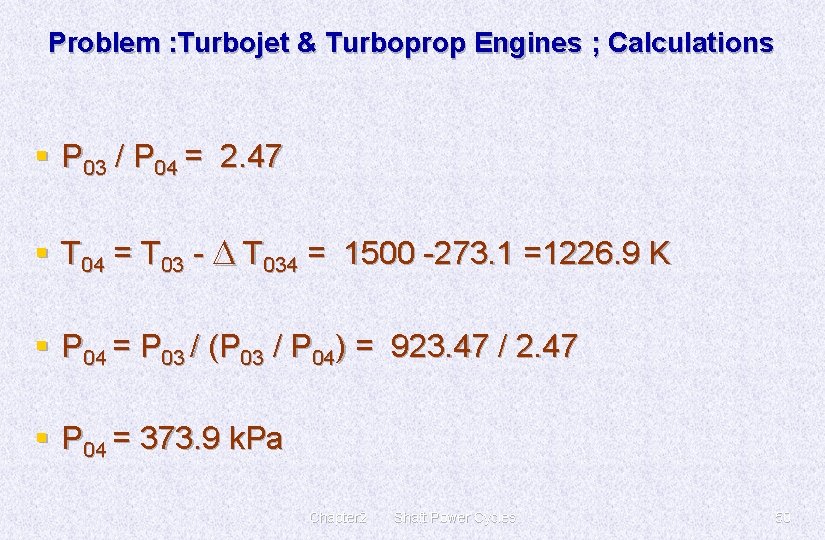 Problem : Turbojet & Turboprop Engines ; Calculations § P 03 / P 04