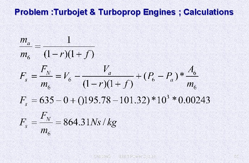 Problem : Turbojet & Turboprop Engines ; Calculations Chapter 2 Shaft Power Cycles 55